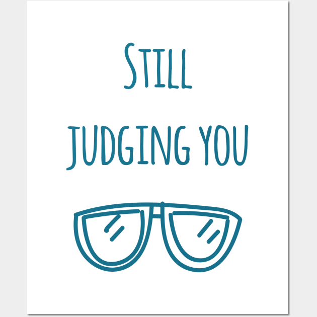 Still judging you with my Sunglasses Wall Art by Christine aka stine1